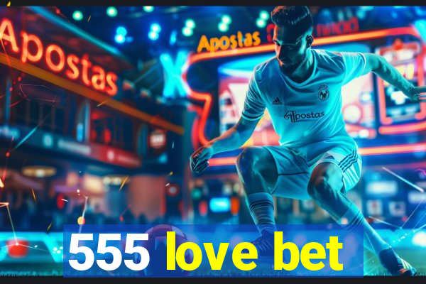 555 love bet